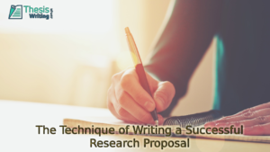 The Technique of Writing a Successful Research Proposal